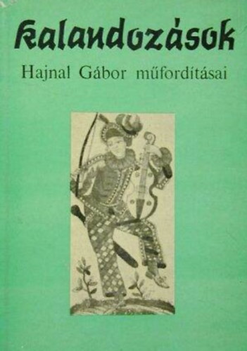 Hajnal G�bor ford. Krist� Nagy Istv�n  (szerk) - Kalandoz�sok - Hajnal G�bor m�ford�t�sai