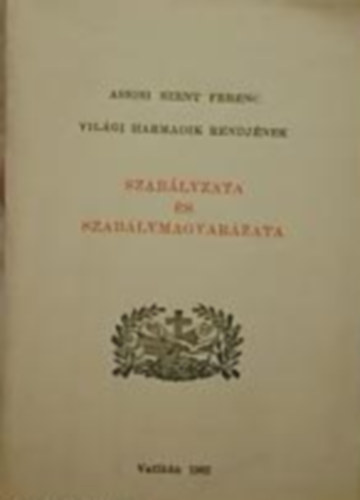 Assisi Szent Ferenc vil�gi harmadik rendj�nek szab�lyzata �s szab�lymagyar�zata
