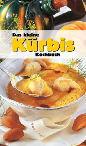 Ursula Calis - Das kleine k�rbis kochbuch