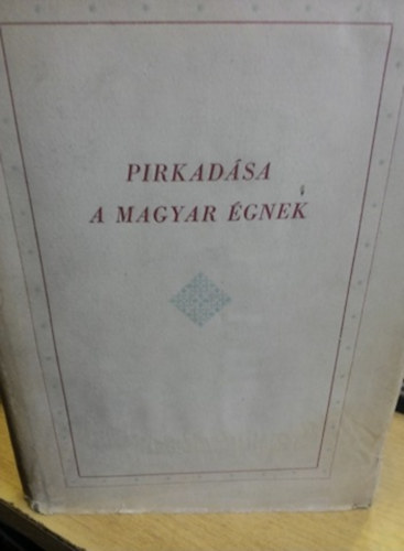 Pirkad�sa a magyar �gnek - �r�k eml�kez�sei a Magyar Tan�csk�zt�rsas�gr�l