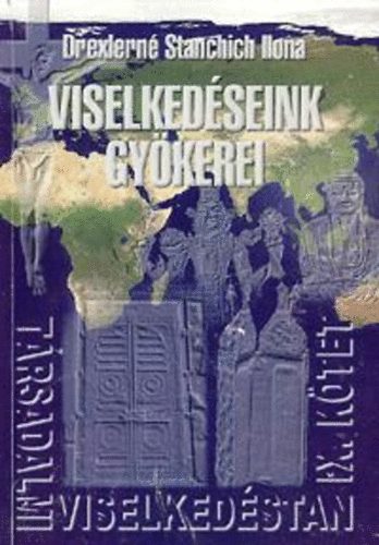 Drexlern Stanchich Ilona - Trsadalmi viselkedstan IX. - Viselkedseink gykerei