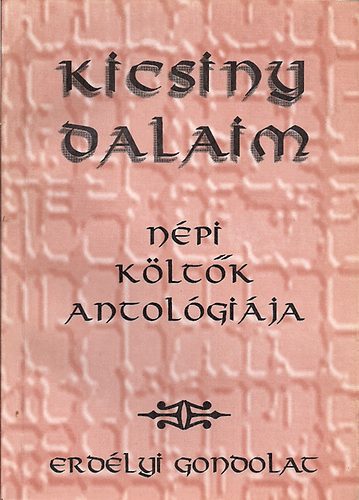 Keszeg Vilmos szerk. - Kicsiny dalaim (n�pi k�lt�k antol�gi�ja)