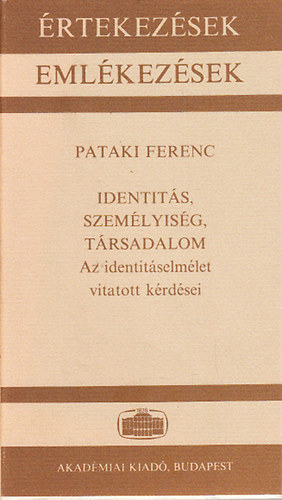 Pataki Ferenc - Identits, szemlyisg, trsadalom (Az identitselmlet vitatott krdsei)