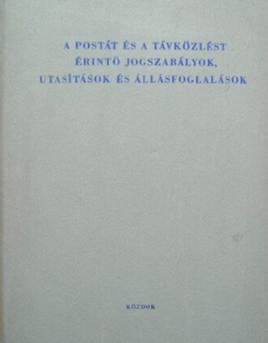 A post�t �s a t�vk�zl�st �rint� jogszab�lyok, utas�t�sok �s �ll�sfoglal�sok