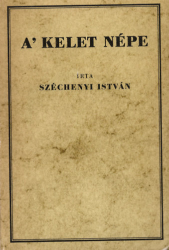 Szchenyi Istvn - A' kelet npe