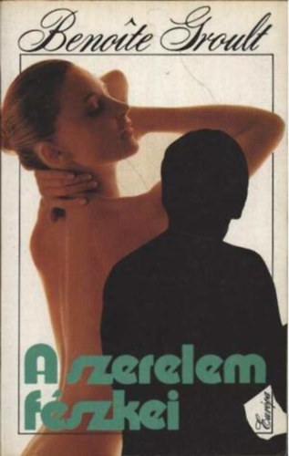 B. Groult - A szerelem f�szkei