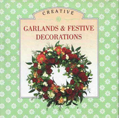 Neil Sutherland Steve Tanner (photo) - Creative Garlands and Festive Decorations