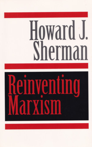 Howard J. Sherman - Reinventing Marxism