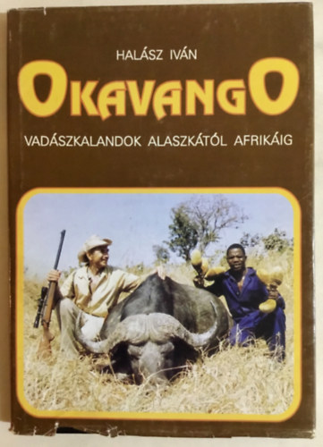 Halsz Ivn - Okavango - Vadszkalandok Alaszktl Afrikig