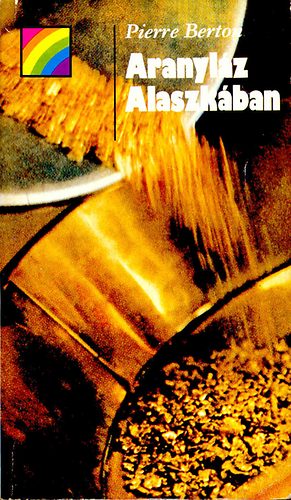 Pierre Berton - Aranyl�z Alaszk�ban