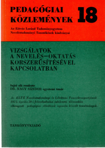 Nagy Sndor dr.  (sszell.) - Vizsglatok a nevels-oktats korszerstsvel kapcsolatban