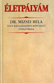 Mizsei Bla - letplym - Dr. Mizsei Bla volt kisgazdaprti kpvisel nletrsa