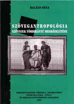 Dr. Balzs Gza - Szvegantropolgia - Szvegek tbbirny megkzeltse