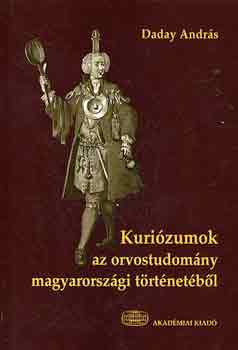 Daday Andr�s - Kuri�zumok az orvostudom�ny magyarorsz�gi t�rt�net�b�l