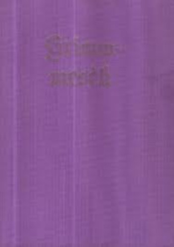 Wilhelm Grimm Jacob Grimm - Gyermek- és családi mesék