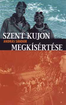 Andrs Sndor - Szent Kujon megksrtse