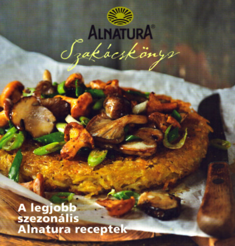 Alnatura Szakcsknyv - A legjobb szezonlis Alnatura receptek