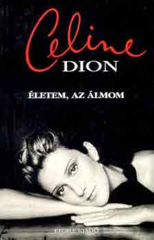 Céline Dion - Életem, az álmom