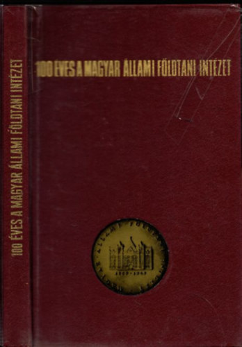 Fülöp József (szerk.) - 100 éves a Magyar Állami Földtani Intézet