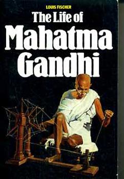 Louis Fischer - The life of Mahatma Gandhi