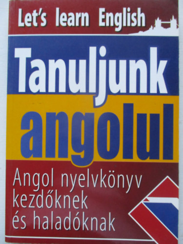 Gerencsr Ferenc - Tanuljunk angolul - Angol nyelvknyv kezdknek s haladknak