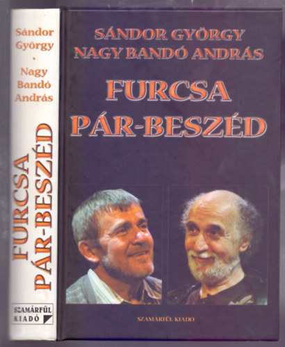 Nagy Band Andrs Sndor Gyrgy - Furcsa pr-beszd - Beszlgetknyv (Mindkt szerz ltal dediklt)
