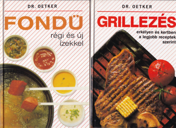 Dr. Oetker - 2 db Dr. Oetker szakcsknyv: Fond-rgi s j zekkel +Grillezs-erklyen s kertben a legjobb receptek szerint