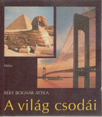 Bky Bognr Attila - A vilg csodi