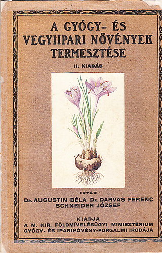 Dr. Dr. Darvas F., Dr. Schneider J. Augustin B. - A gy�gy- �s vegyiipari n�v�nyek termeszt�se