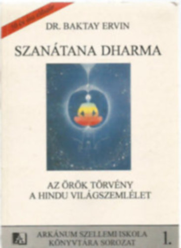 Baktay Ervin - Szantana drahma az rk trvny - A hindu vilgszemllet ismertetse
