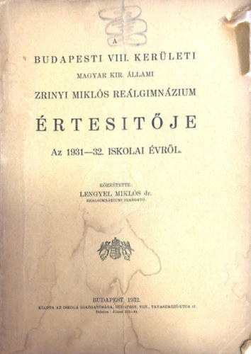 Lengyel Mikls - A Budapesti VIII. kerleti Magyar Kir. llami Zrnyi Mikls Relgimnzium rtesitje Az 1931 - 32. iskolai vrl.
