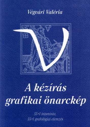 Vgvri Valria - A kzrs grafikai narckp - 55+1 rsminta, 55+1 grafolgiai elemzs