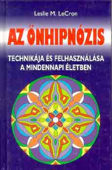 Leslie M. LeCron - Az nhipnzis technikja s felhasznlsa a mindennapi letben