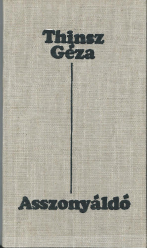 Thinsz Géza - Asszonyáldó