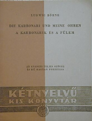 Ludwig B�rne - Die Karbonari und meine Ohren - A karbon�rik �s a f�lem (K�tnyelv�)