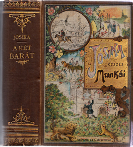 J�sika Mikl�s - A k�t bar�t I-II. (egy k�tetben) (J�sika �sszes munk�i, Aufrecht �s Goldscmied k�t�sben)