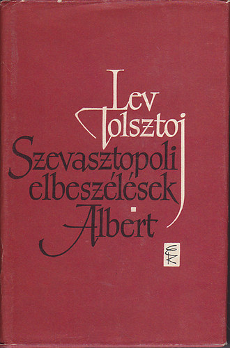 Szevasztopoli elbeszélések - Albert és más elbeszélések