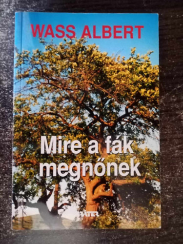 Wass Albert - Mire a fk megnnek - Wass Albert letmve 24. ktet (paprkts; Egyedi termkfot)
