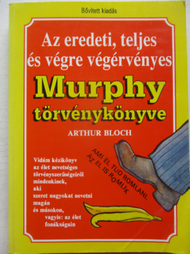 Arthur Bloch - Az eredeti, teljes �s v�gre v�g�rv�nyes Murphy t�rv�nyk�nyve (B�v�tett kiad�s)