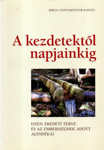 Vank�-Egerv�ryn�-Frend-So�s - A kezdetekt�l napjainkig - Isten eredeti terve �s az emberis�gnek adott ak�nd�kai