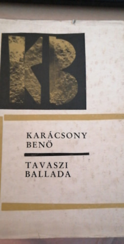 Kar�csony Ben� - Tavaszi ballada (Novell�k - sz�ndarabok)