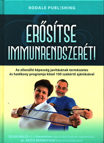 Roslyn Siegel  Ellen Mazo (szerk.), Dr. Vg Julianna (ford.), Dr. Gl Edit (lektor.) - Erstse immunrendszert! - Az ellenll kpessg javtsnak termszetes s hatkony programja kzel 100 szakrt ajnlsval