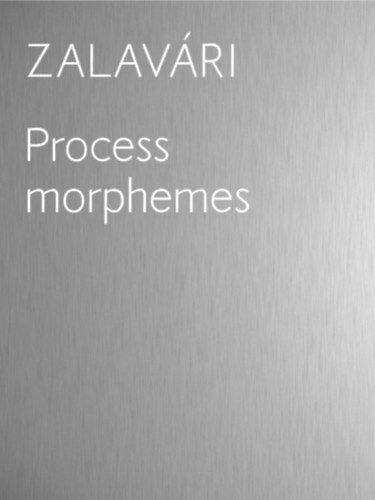 Katyi dm Zalavri Jzsef - Process morphemes