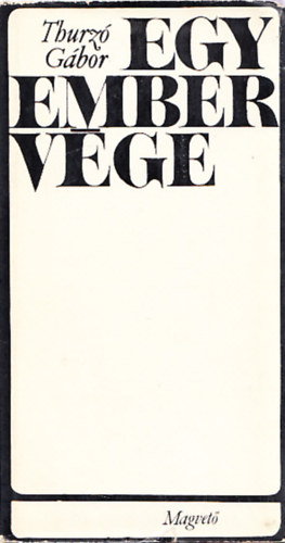 Thurz� G�bor - Egy ember v�ge (Dedik�lt)