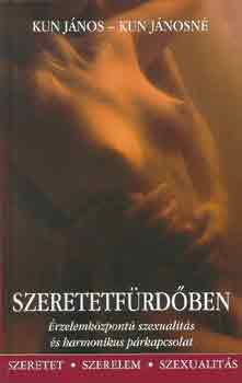 Kun Jnosn; Kun Jnos - Szeretetfrdben - rzelmi-szexulis nevels s csaldtervezs (Kziknyv fiataloknak)