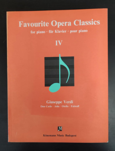 Giuseppe Verdi, Giuseppe Verdi, Szri Mihly  Giuseppe Verdi (Vlogatta) - Giuseppe Verdi Favorite Opera Classics for piano / fr klavier / pour piano IV. (Don Carlo + Aida + Otello + Falstaff)