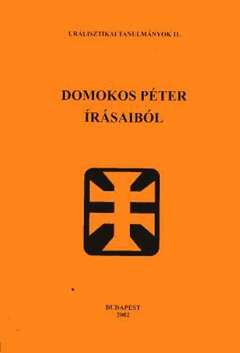 Domonkos Péter - Domokos Péter írásaiból (urálisztikai tanulmányok II.)