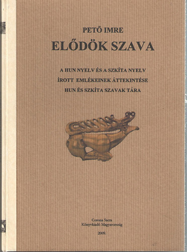 Pet Imre - Eldk szava (A hun nyelv s a szkta nyelv rott emlkeinek ttekintse, Hun s szkta szavak tra)