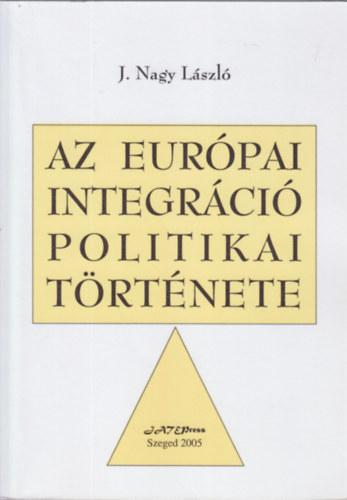 J. Nagy Lszl - Az eurpai integrci politikai trtnete