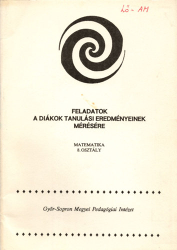 Budai L�szl�n� - Matematika 8. oszt�ly - Feladatok a di�kok tanul�si eredm�nyeinek m�r�s�re .